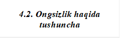 4.2. Ongsizlik haqida tushuncha
